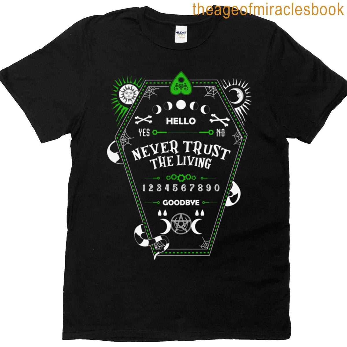 Never Trust The Living Funny Halloween T-shirt