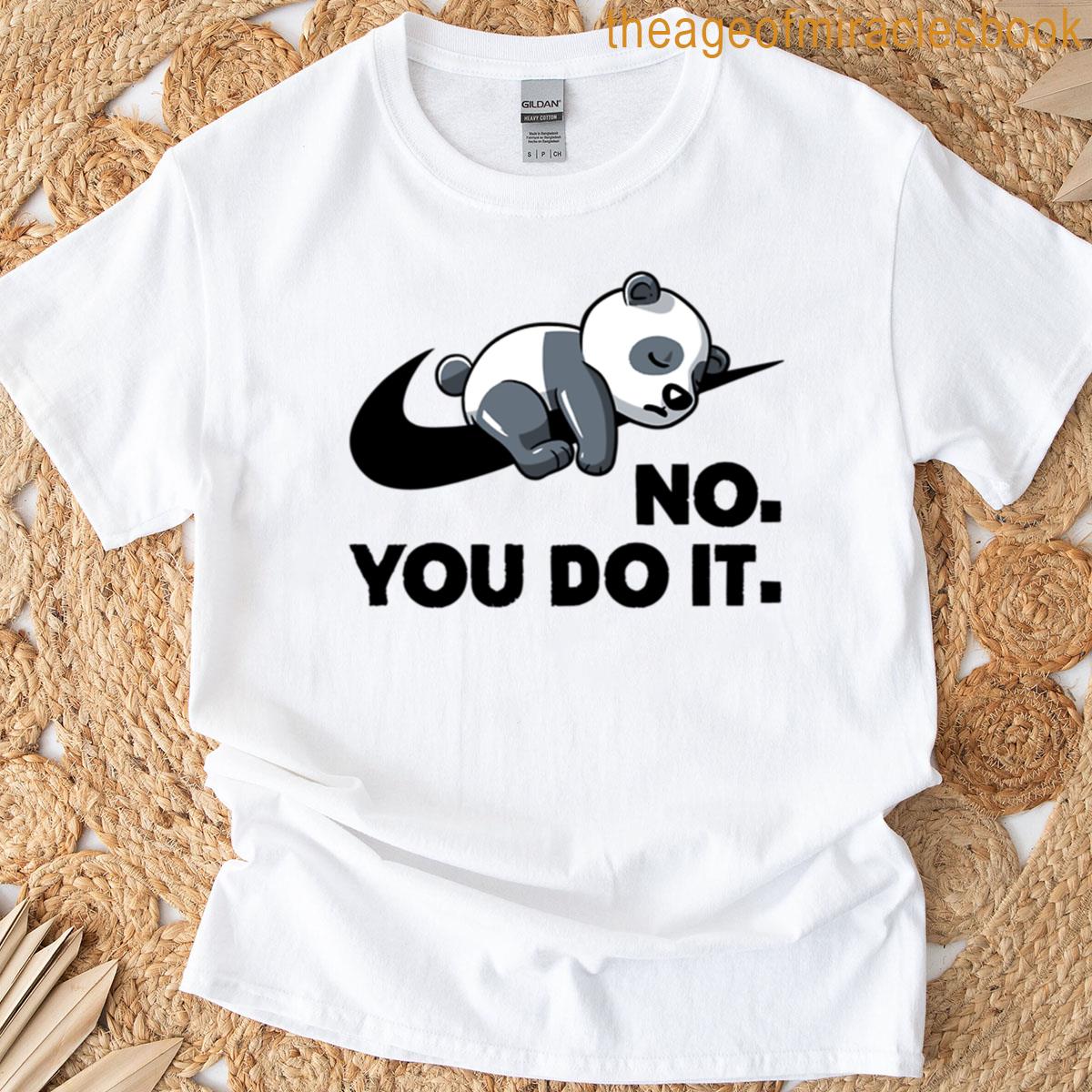 No You Do It – Funny Lazy Panda Gift Oversized T-shirt