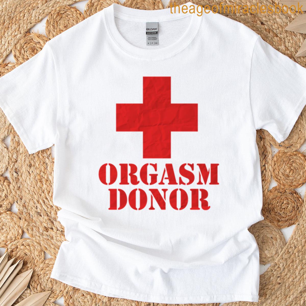 Orgasm Donor T-shirt