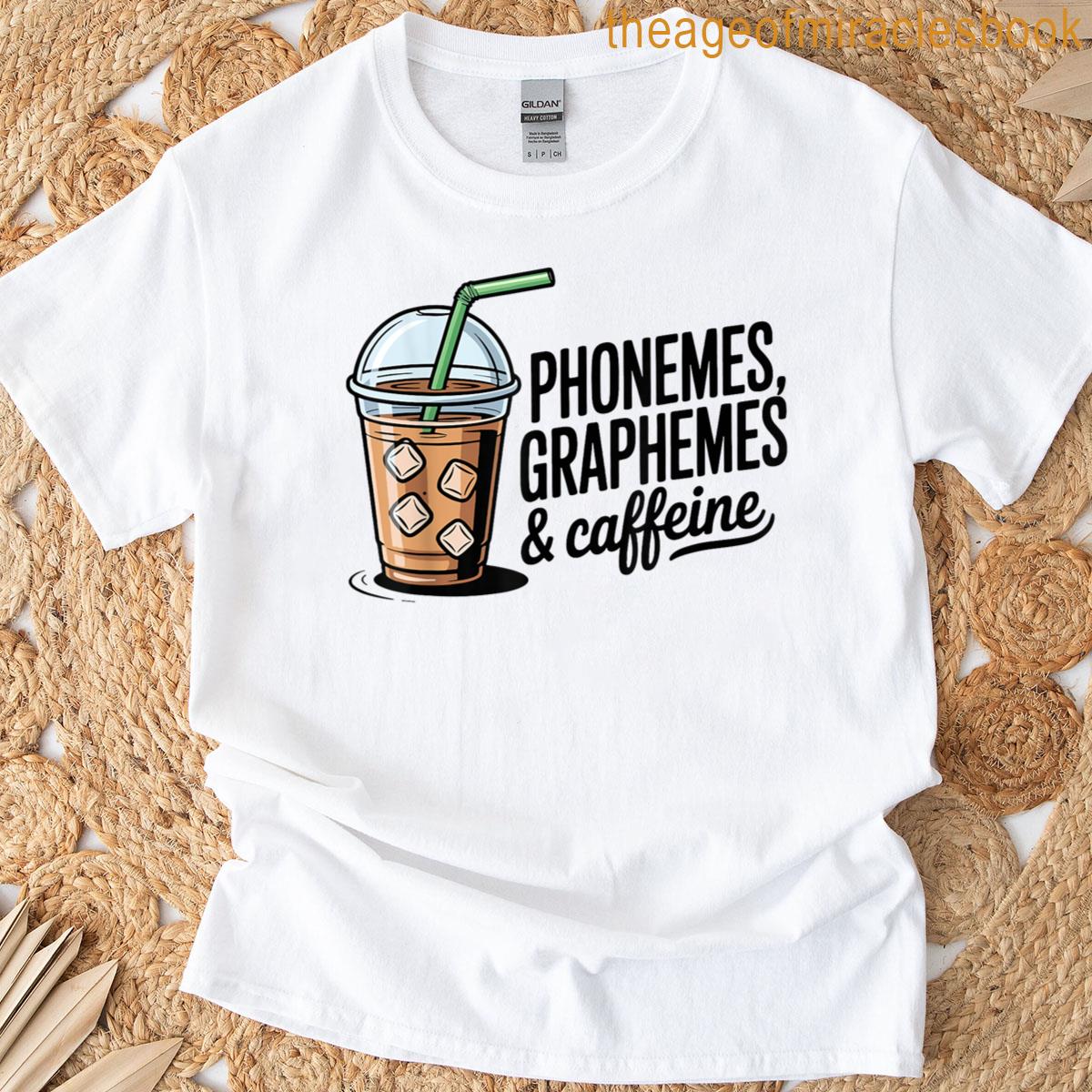 Phonemes Graphemes And Caffeine T-shirt