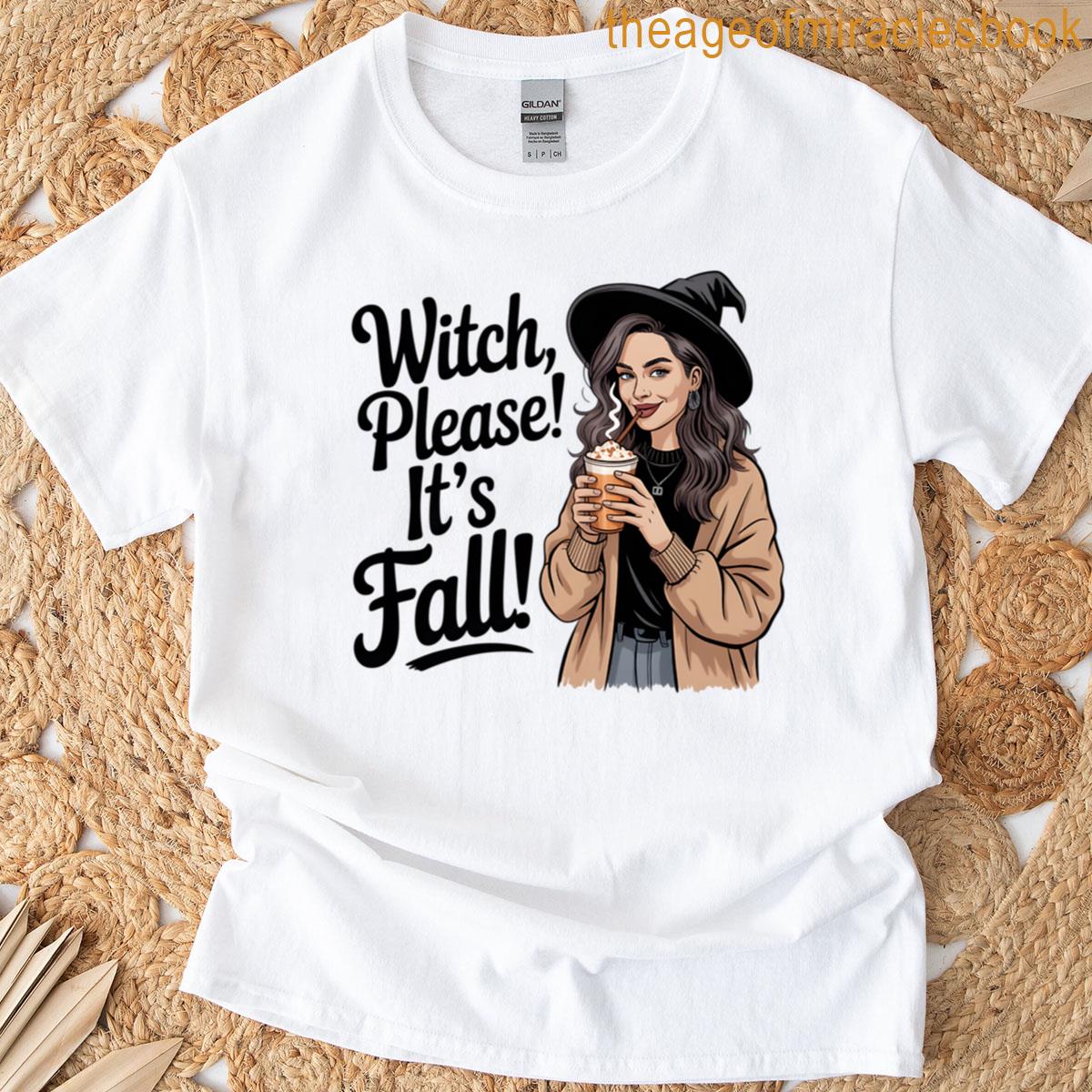 Witch Please Its Fall – Fun Pumpkin Spice Autumn Design T-shirt