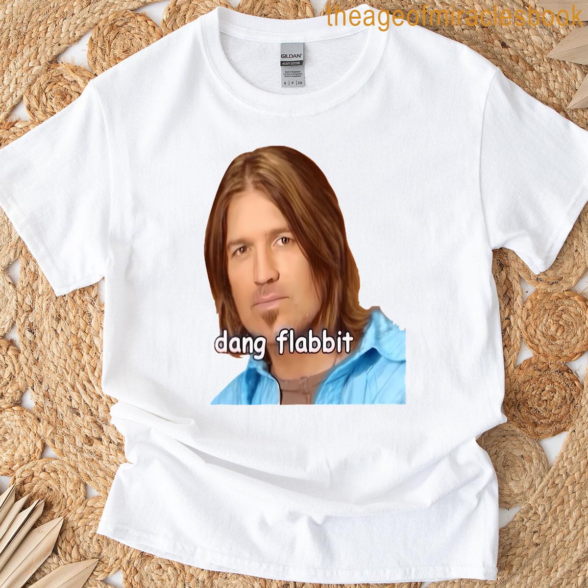 Dang Flabbit Billy Ray Cyrus T-shirt