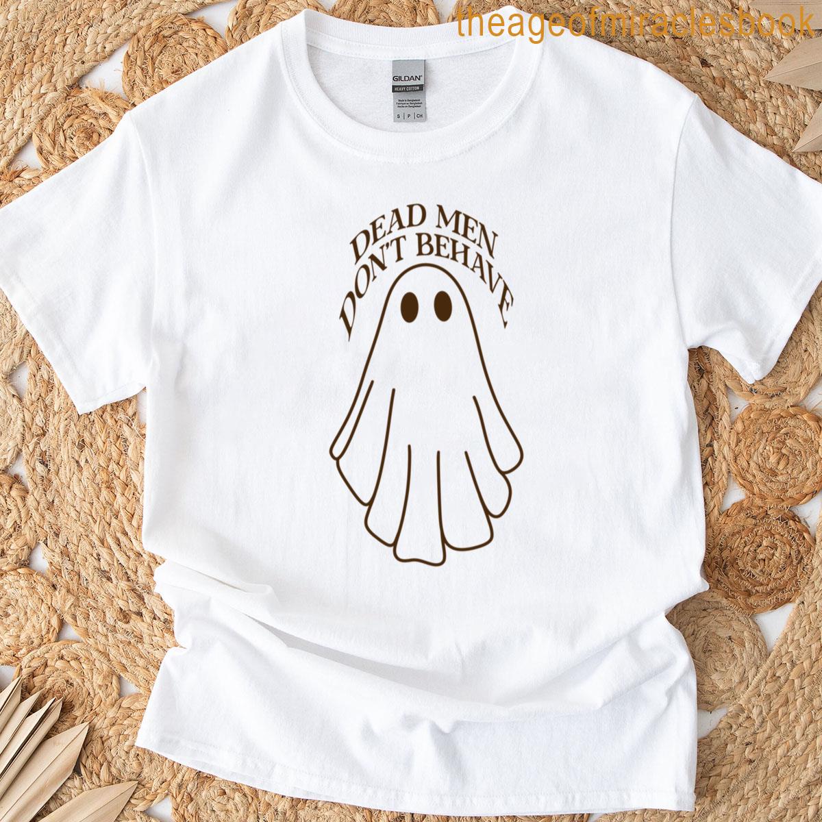 Dead Men Dont Behave T-shirt