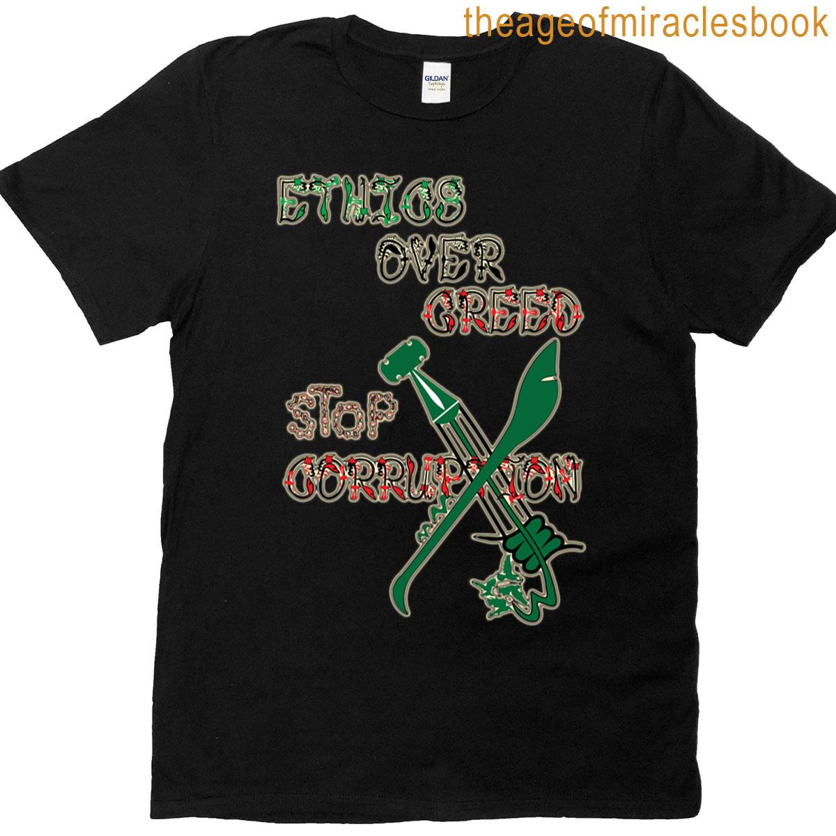Ethics Over Greed Stop Corruption 10 T-shirt