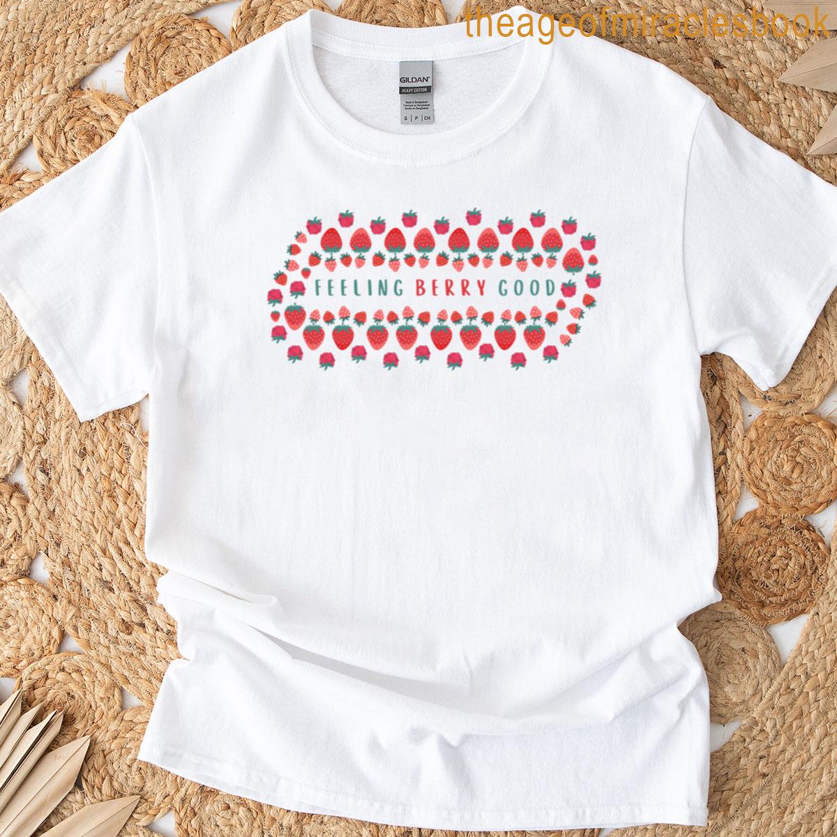 Feeling Berry Good T-shirt