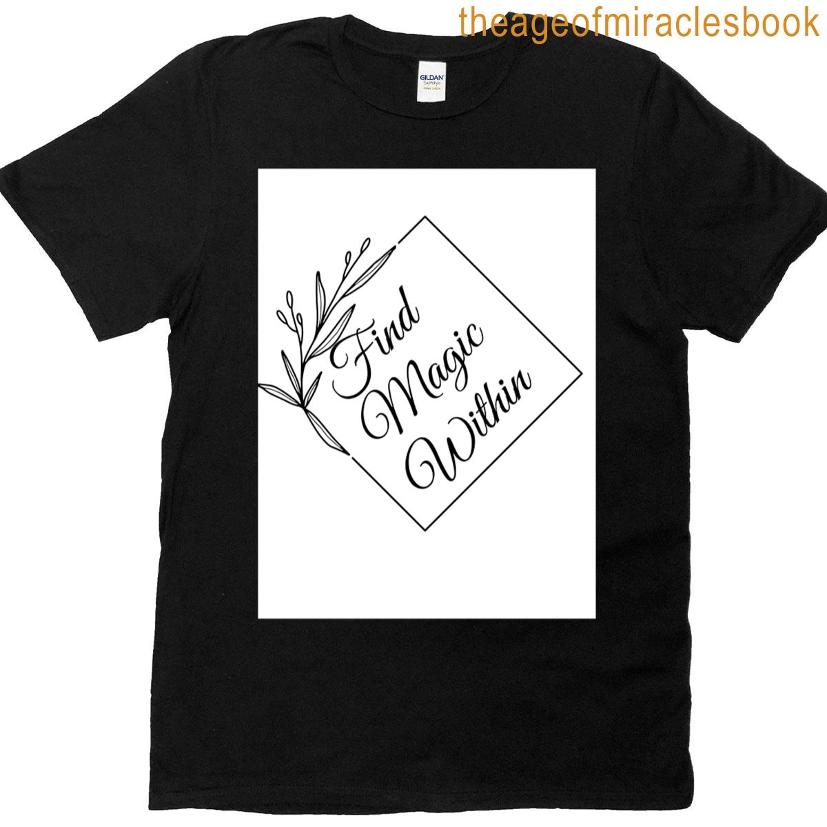 Find Magic Within Inspirational Quote Typography T-shirt