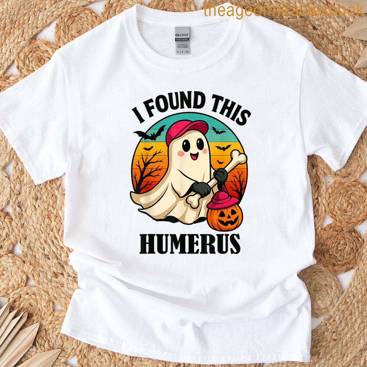 I Found This Humerus Funny Ghost Bone Halloween Costume T-shirt