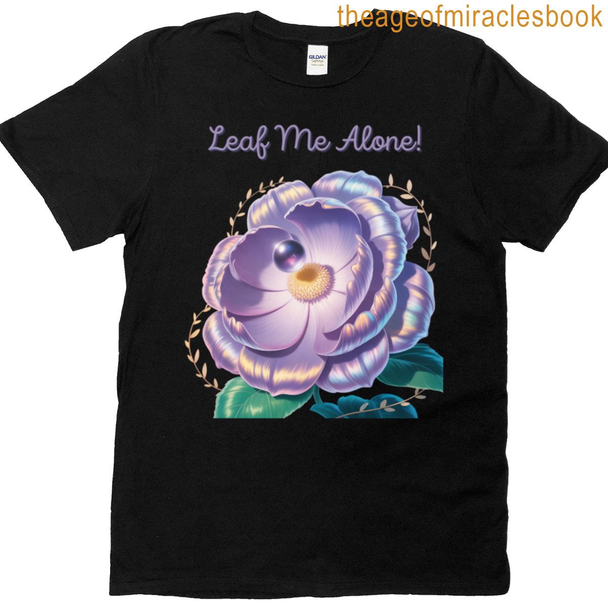 Leaf Me Alone Flower T-shirt