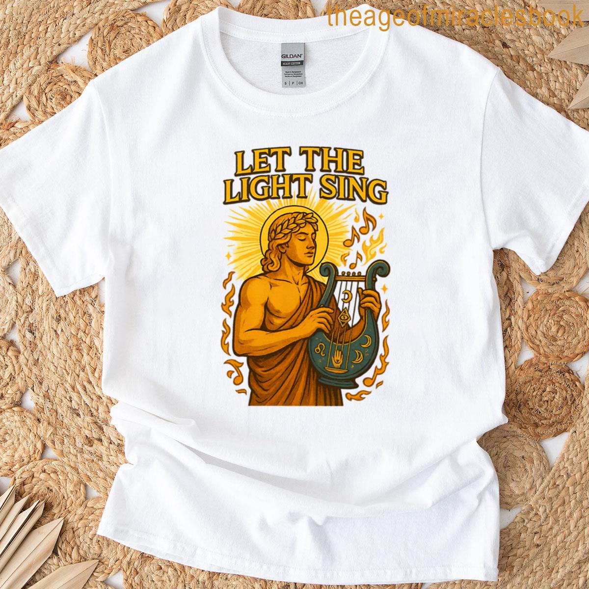 Let The Light Sing T-shirt
