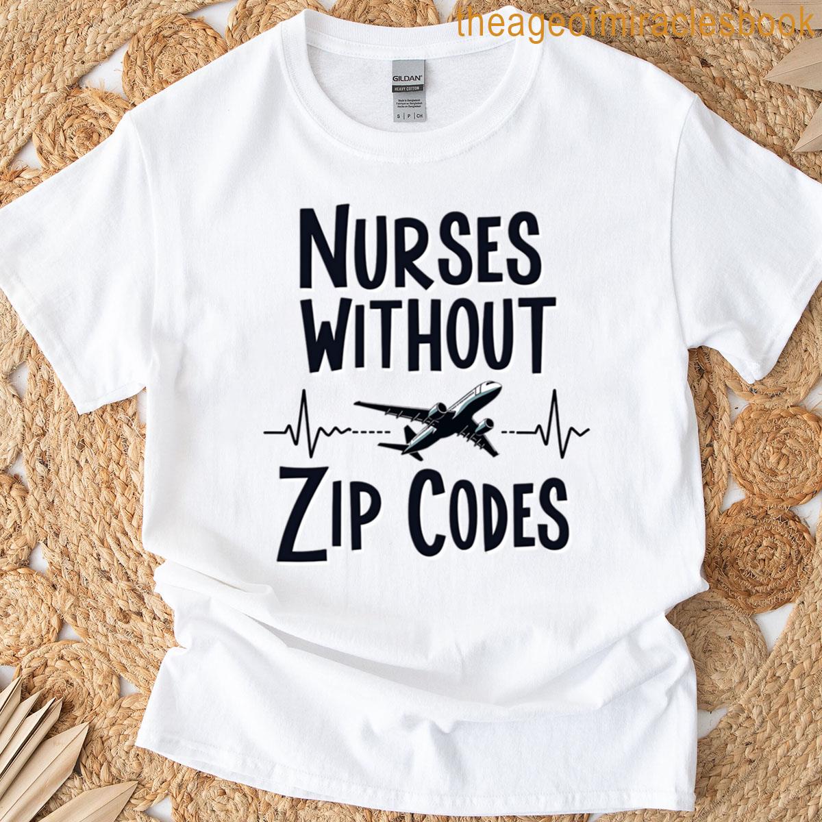 Nurses Without Zip Codes T-shirt
