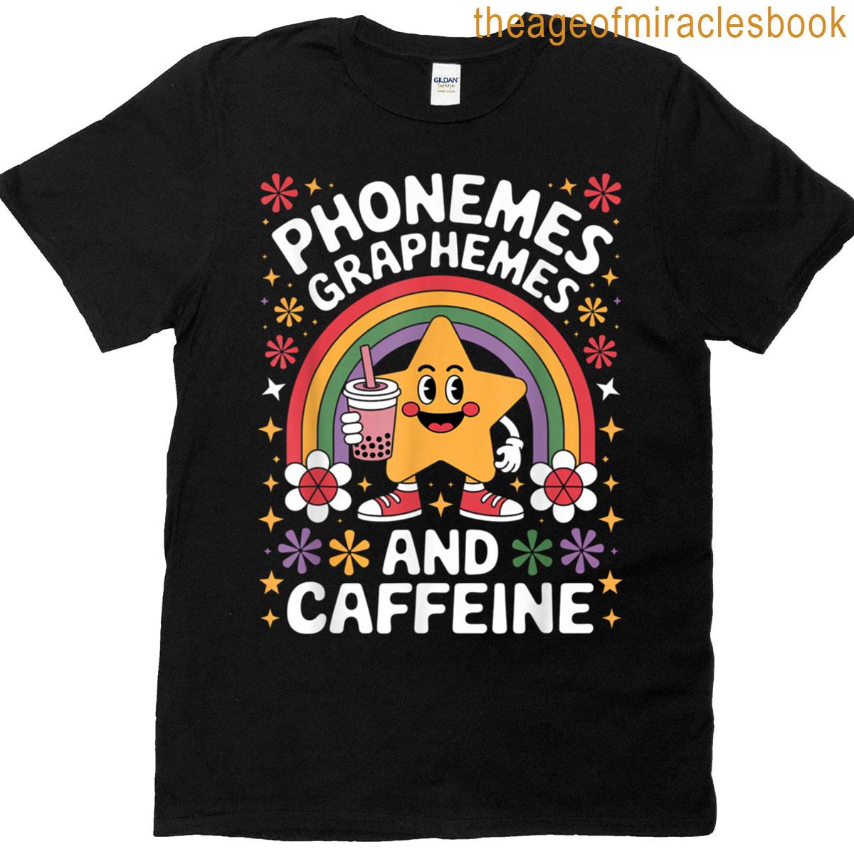 Phonemes Graphemes And Caffeine T-shirt