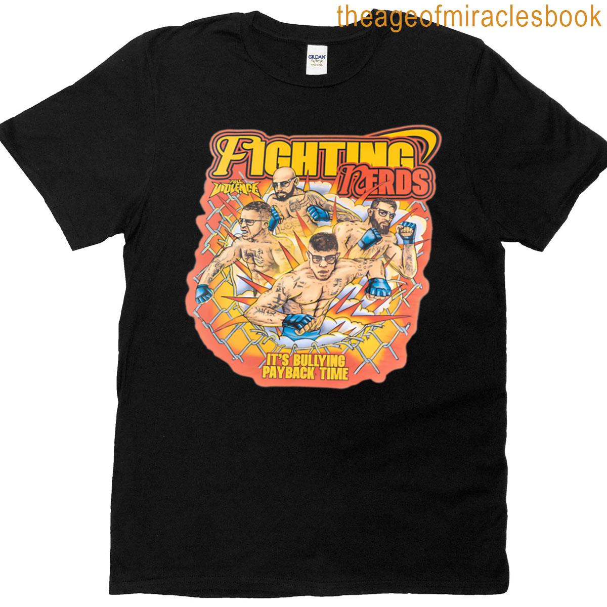 The Fighting Nerds Its Bullying Payback Time T-shirt