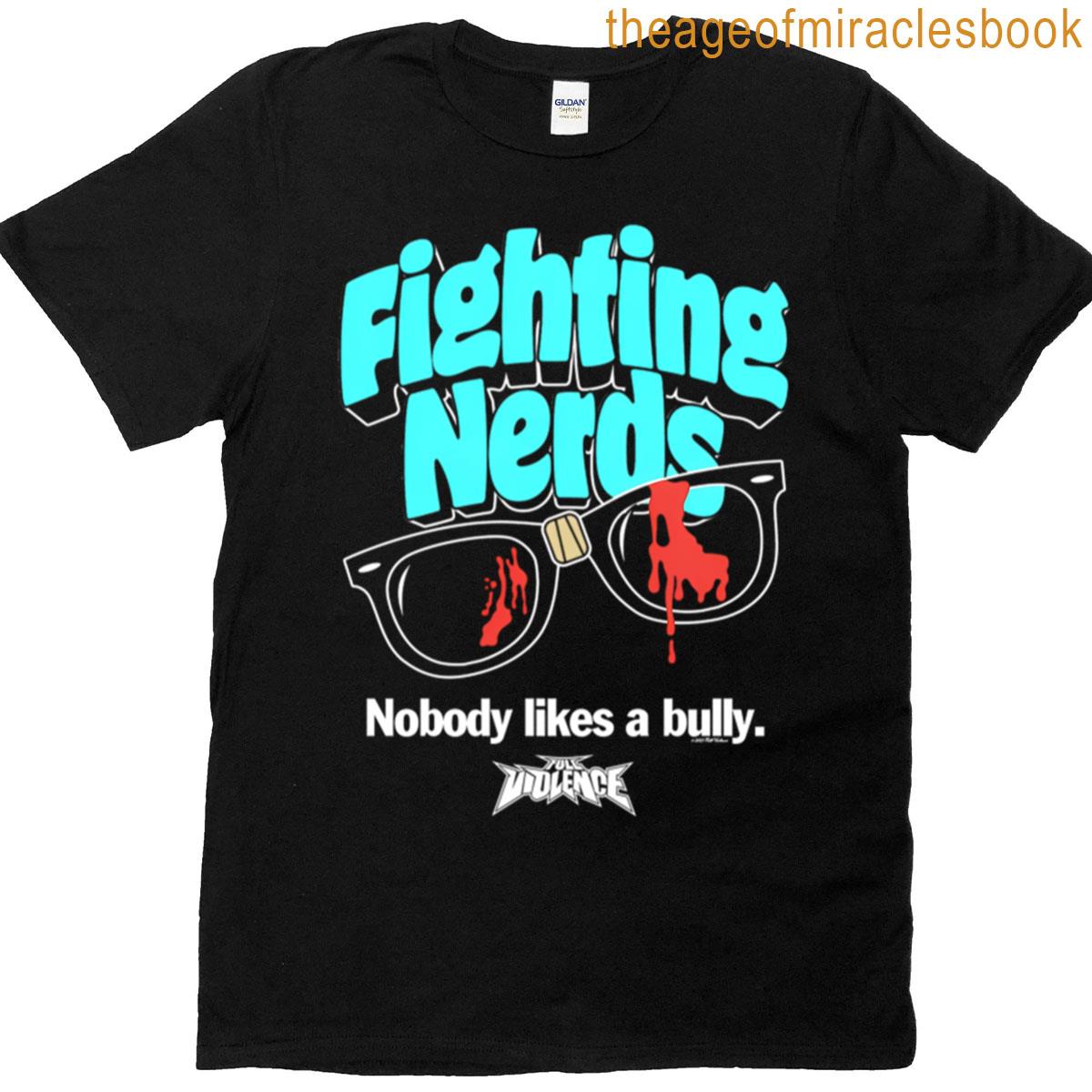 The Fighting Nerds Nobody Likes A Bully T-shirt