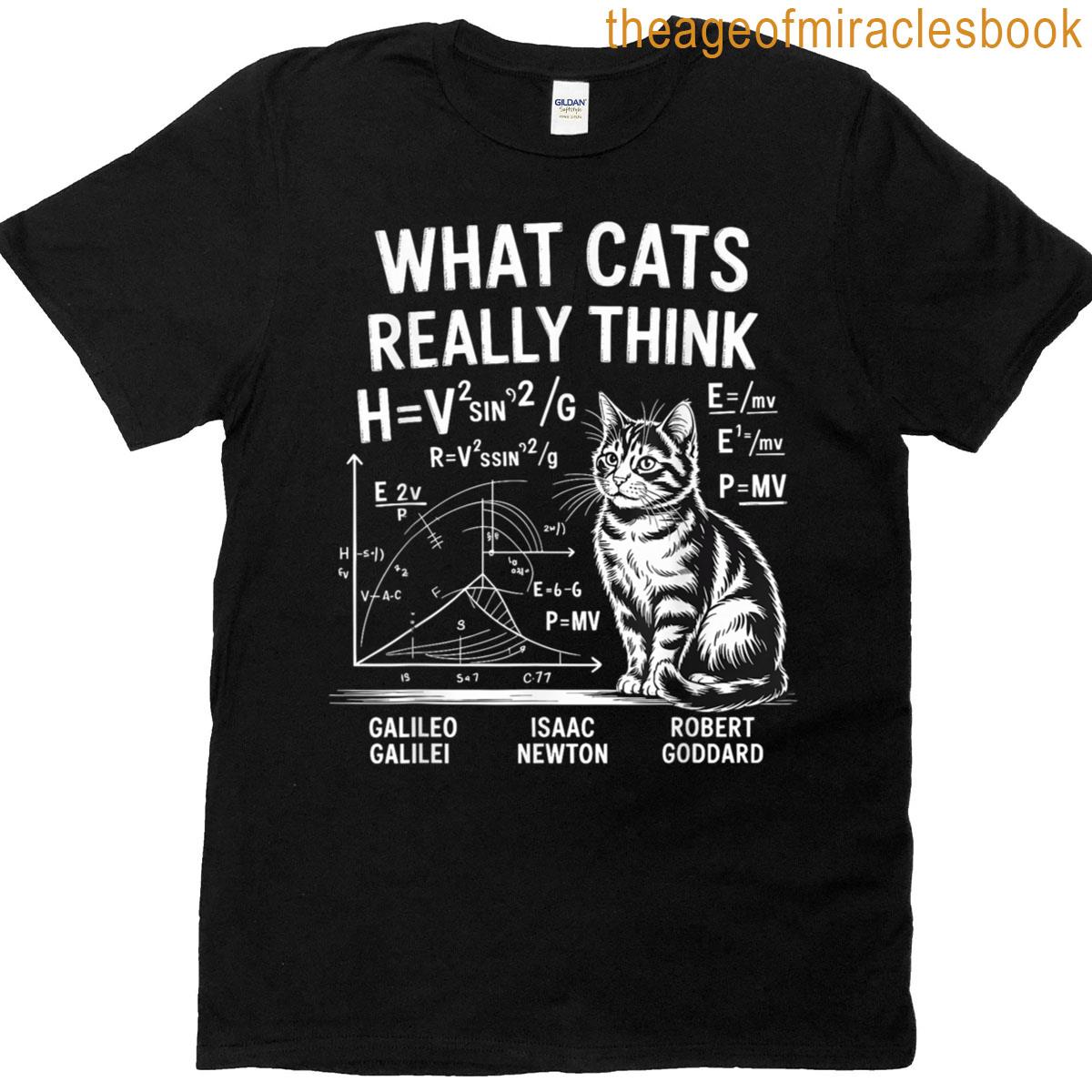 What Cats Really Think – Funny Physics Math Cat Humor T-shirt