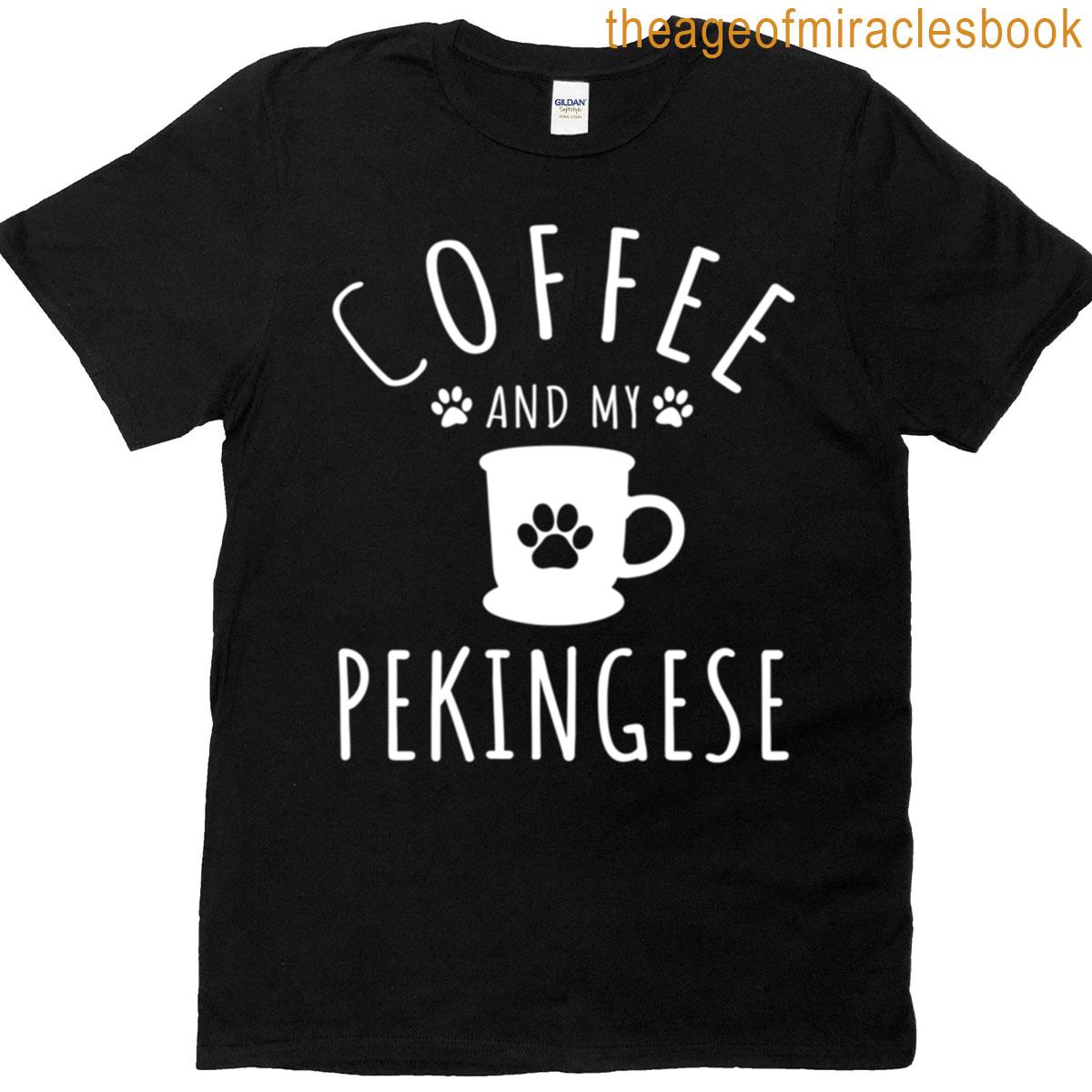Coffee And My Pekignese T-shirt