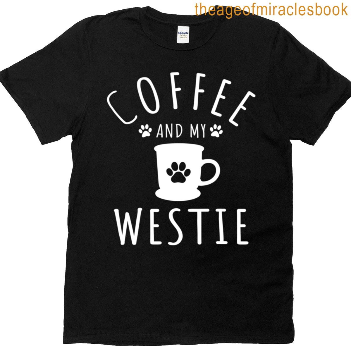 Coffee And My Westie T-shirt