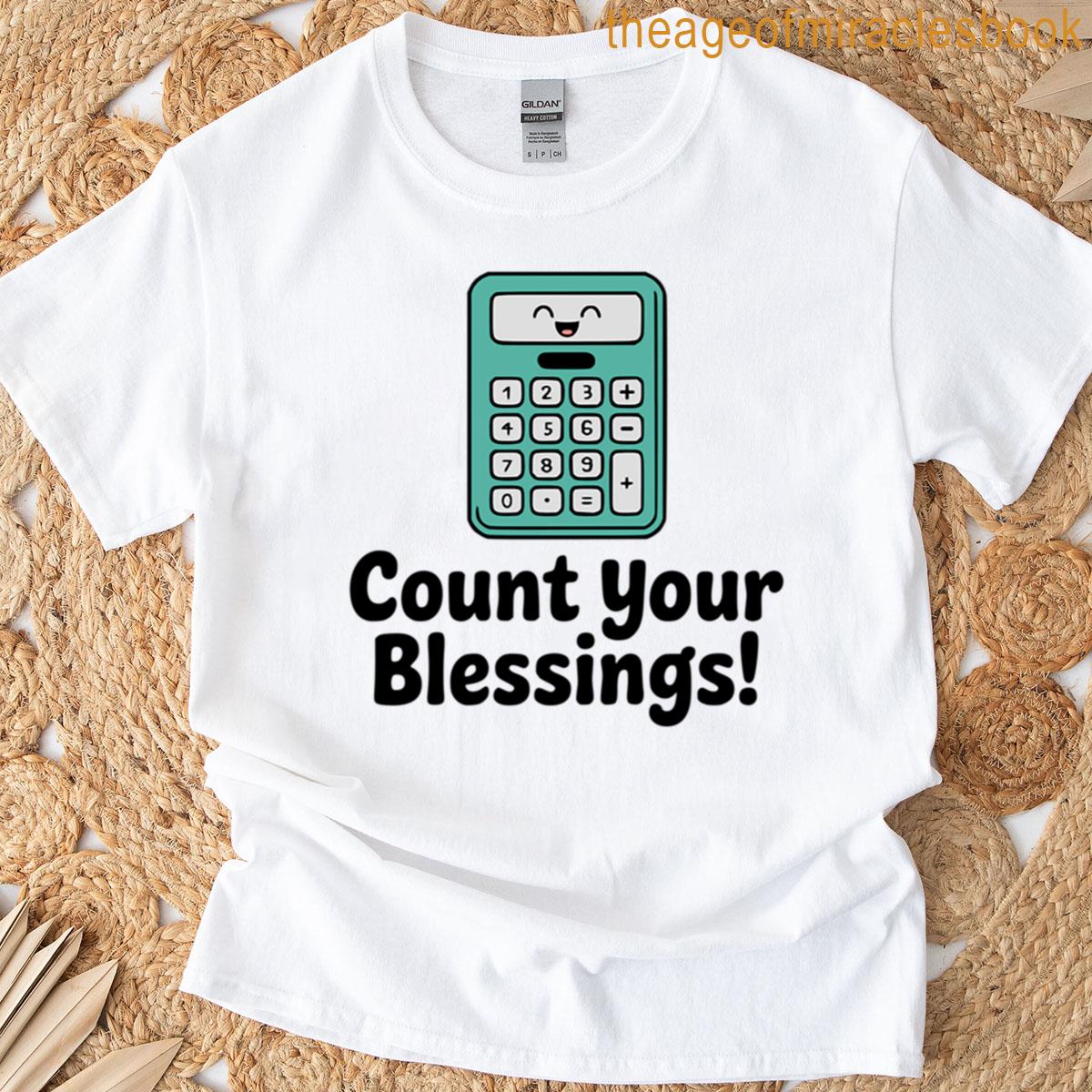 Count Your Blessings Cute Calculator Pun T-shirt