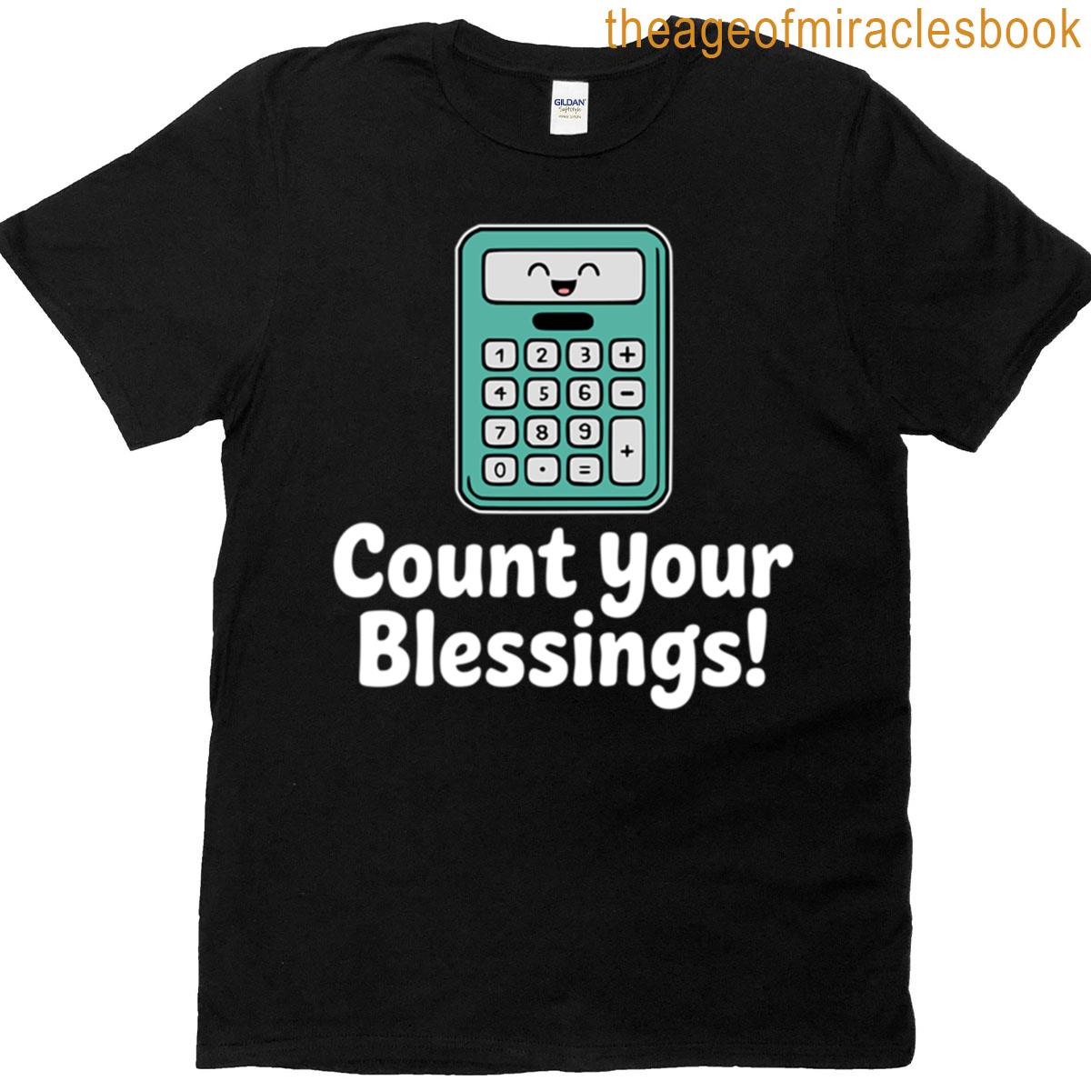 Count Your Blessings Funny Calculator Pun T-shirt