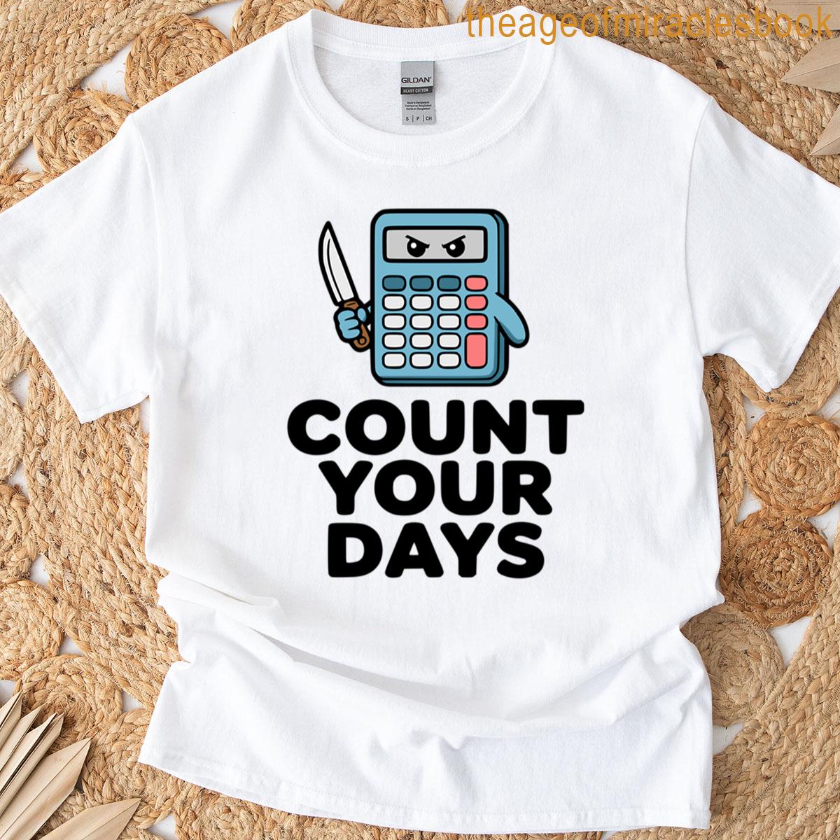 Count Your Days Cute Calculator Pun T-shirt