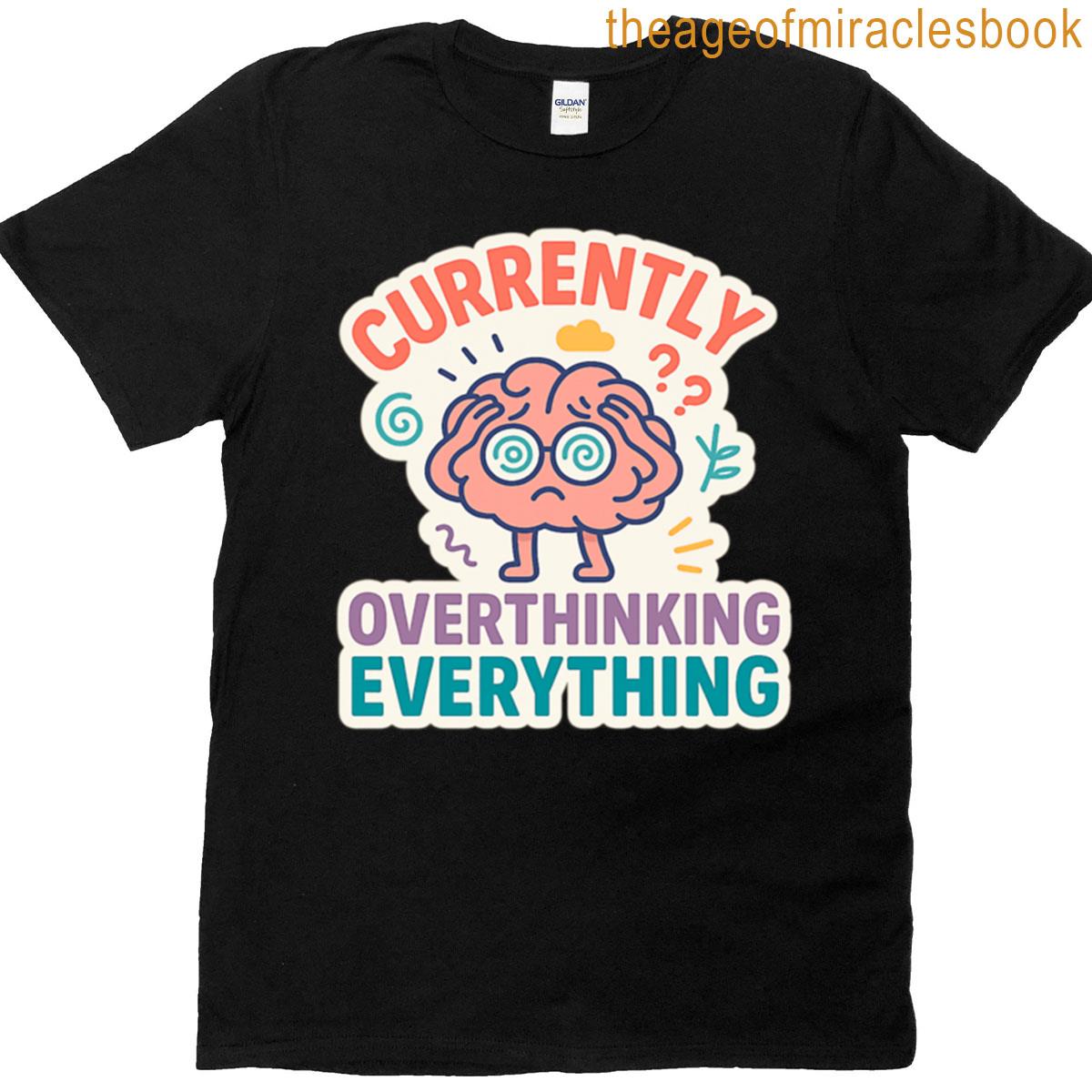 Currently Overthinking Everything Funny Relatable Brain Sticker T-shirt