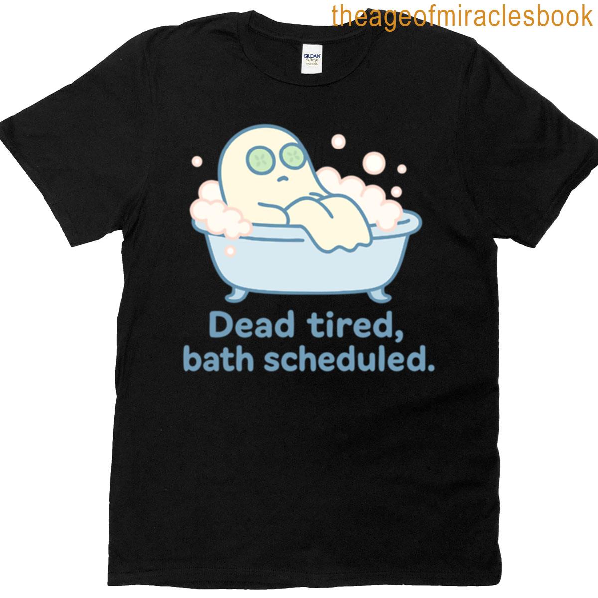Dead Tired Ghost Bath Relaxing Funny Cute T-shirt