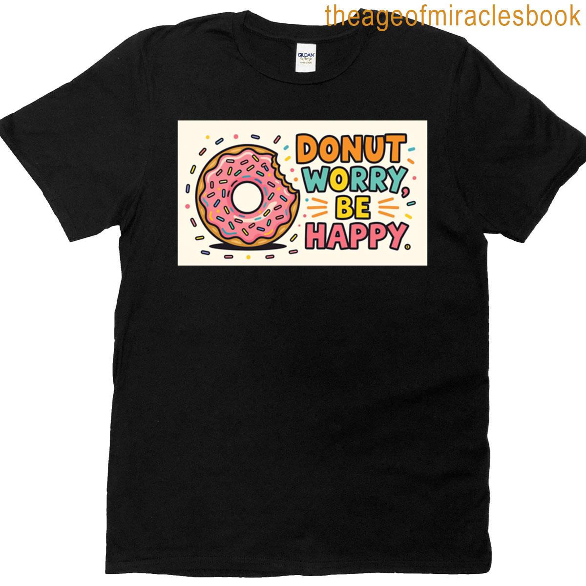 Donut Worry Be Happy T-shirt