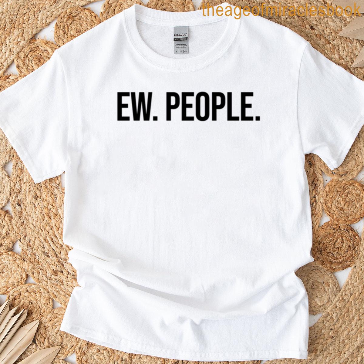 Ew People T-shirt