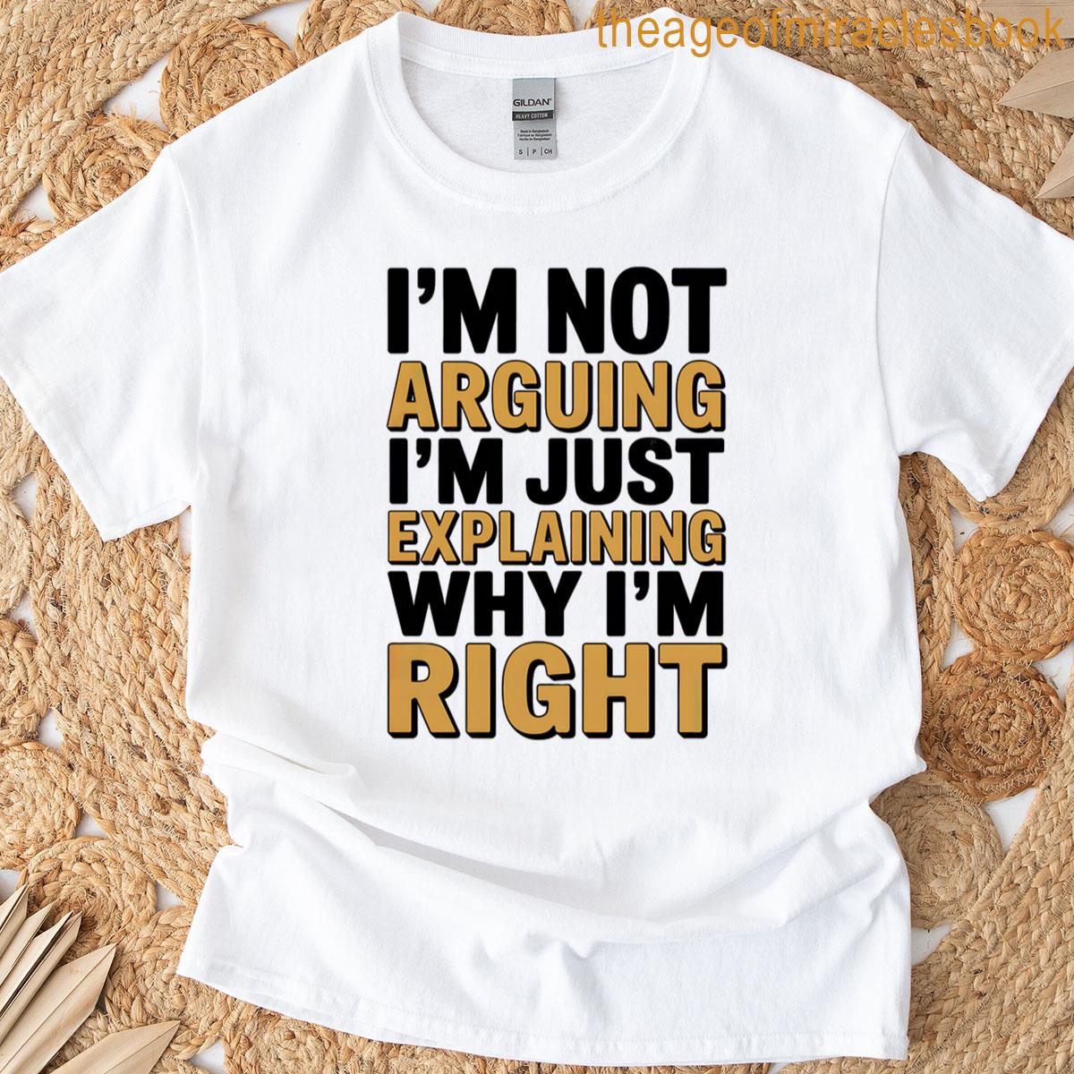 Funny Argument Quote Bold Typography Humor Statement T-shirt