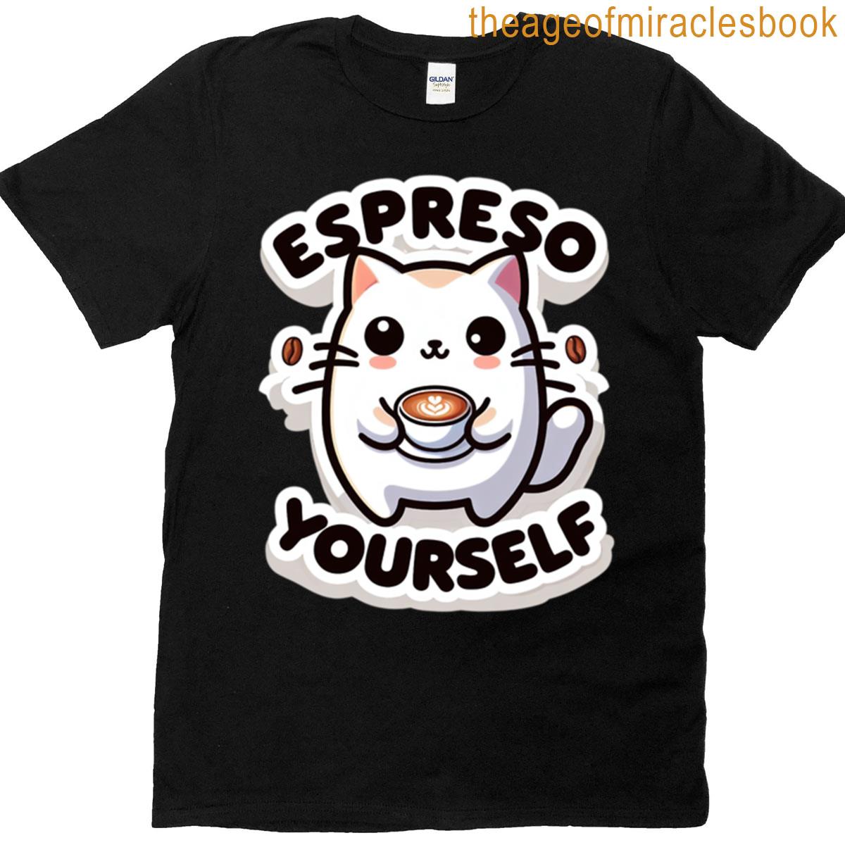 Funny Cat Quotes Espreso Yourself T-shirt