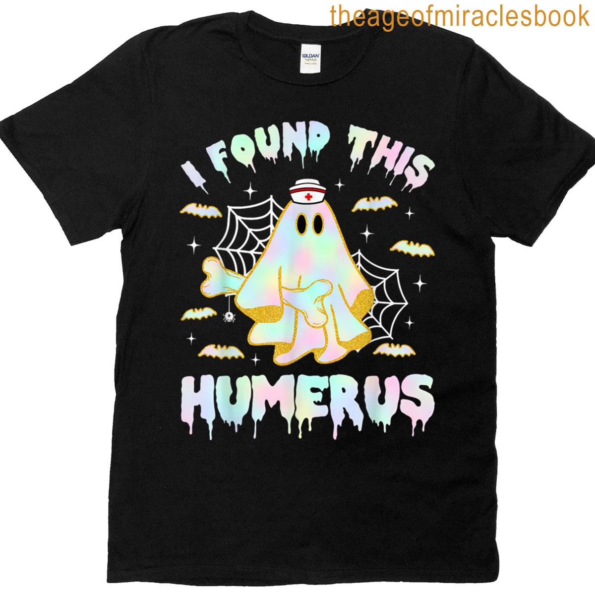 Funny Halloween I Found This Humerus Ghost Bone Halloween T-shirt