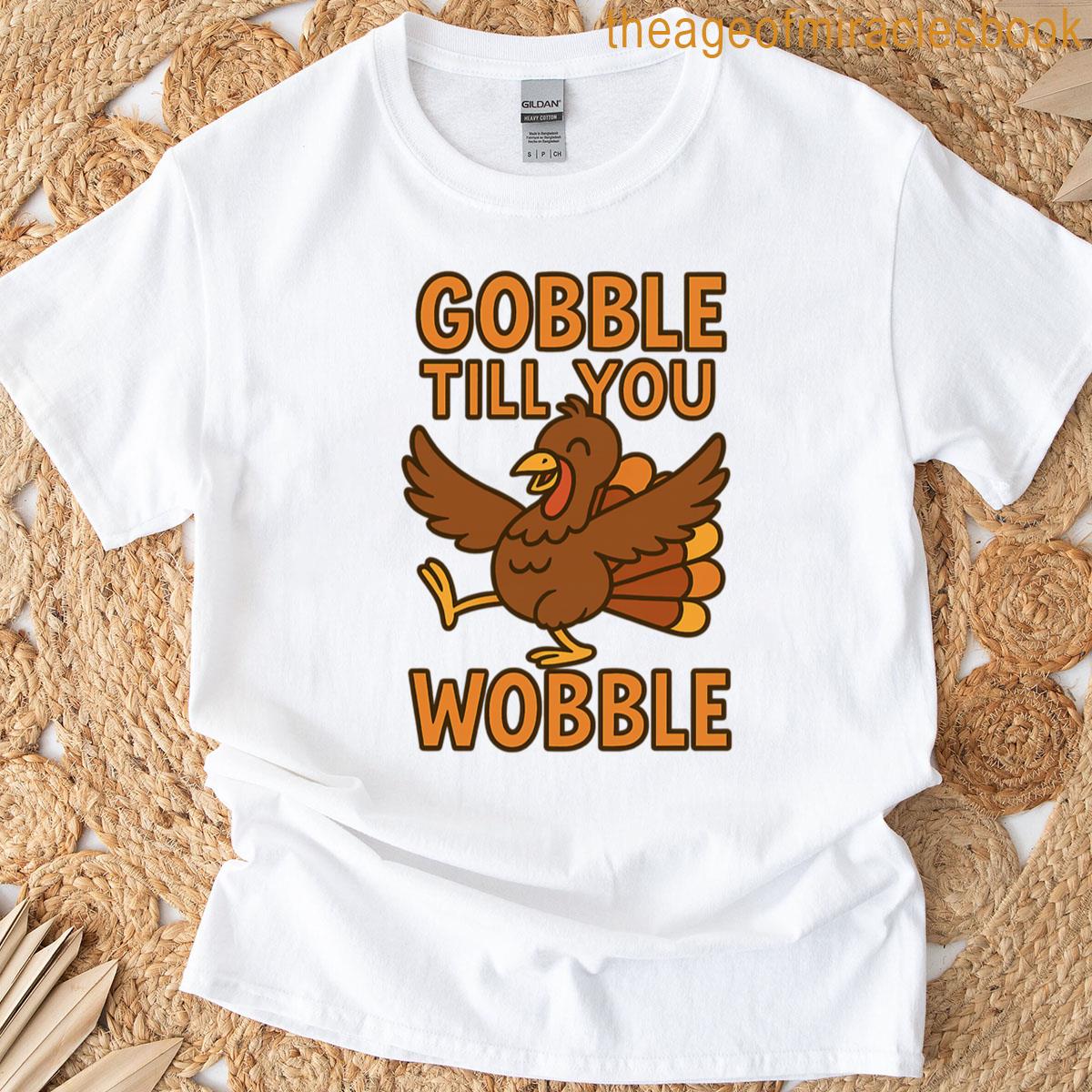 Gobble Till You Wobble T-shirt