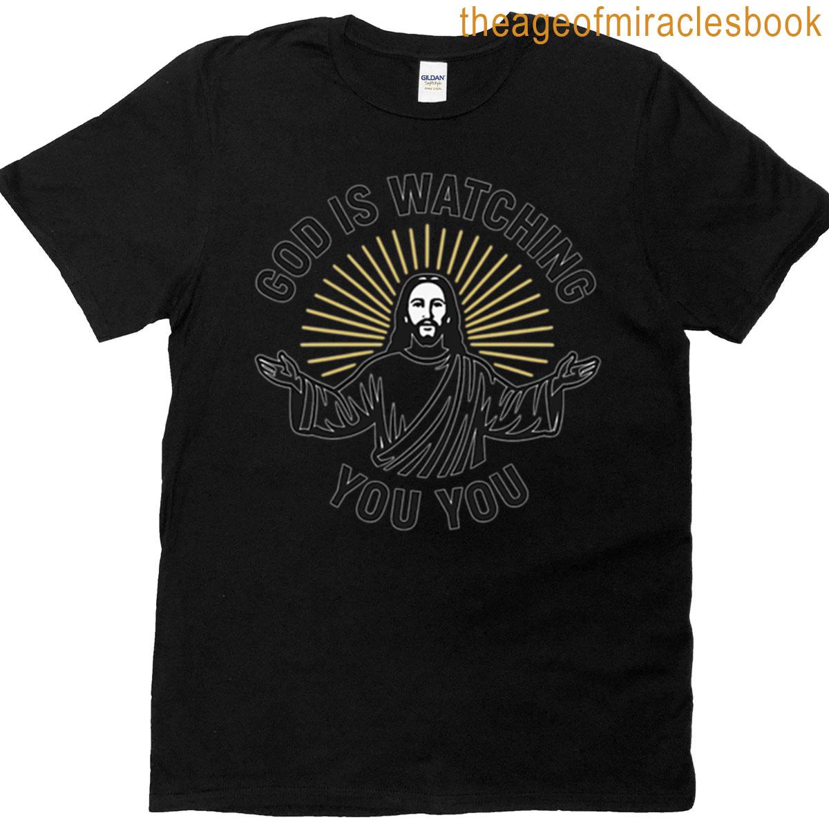 God Is Watching You Parody T-shirt