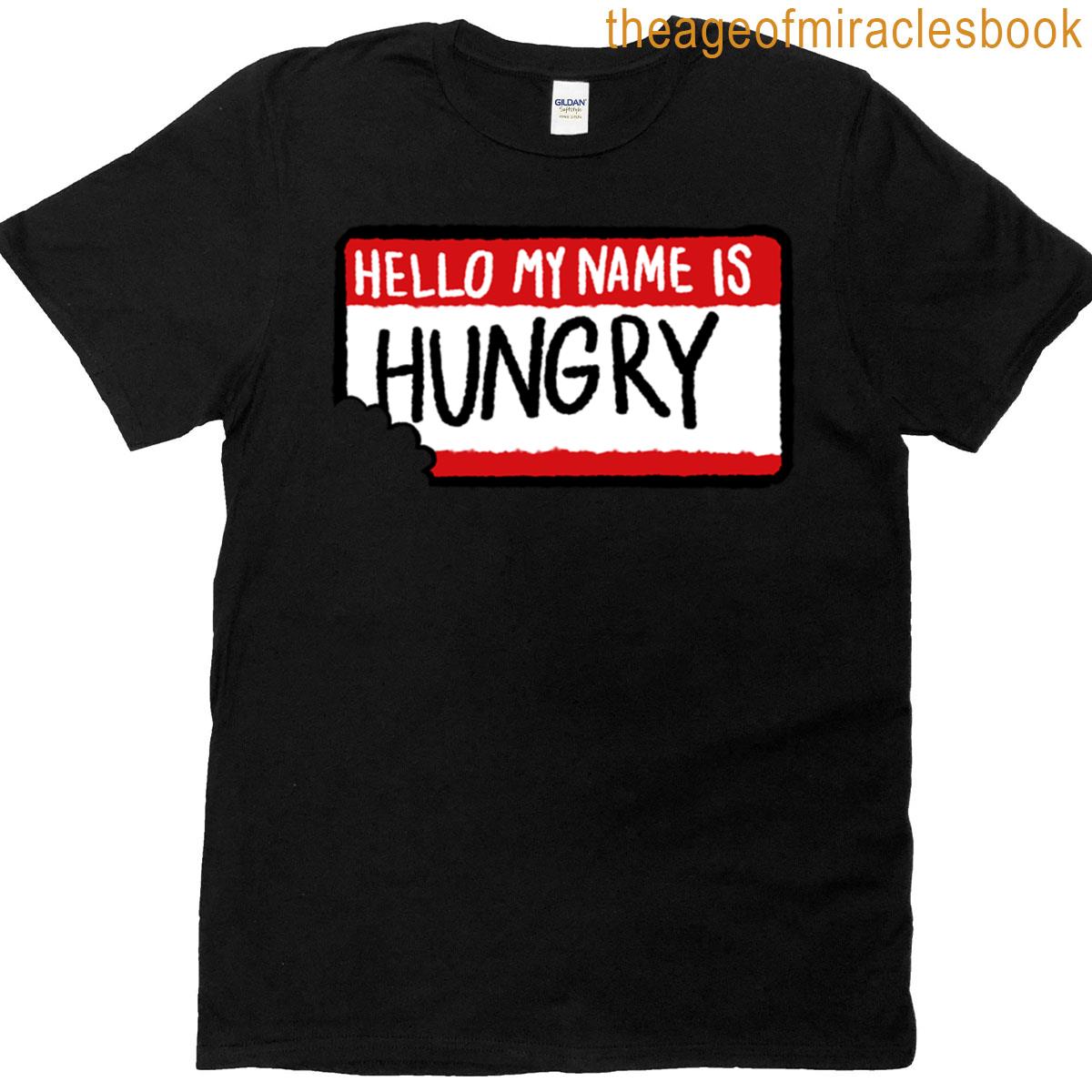Hello My Name Is Hungry T-shirt