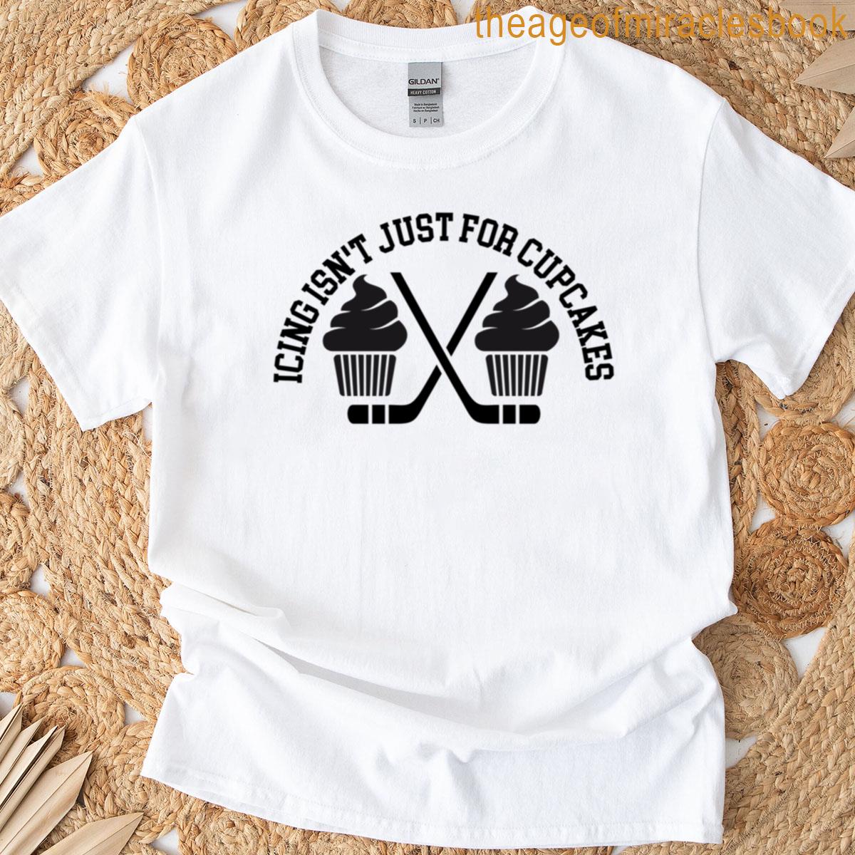 Icing Isnt Just For Cupcakes T-shirt