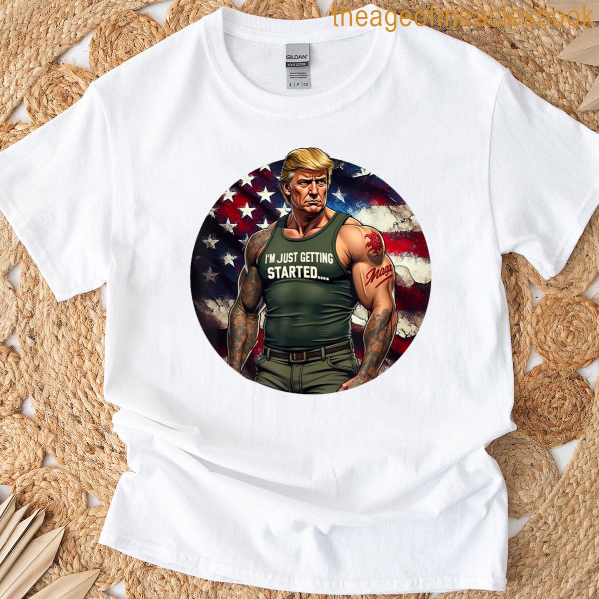 Im Just Getting Started American Flag Patriotic T-shirt