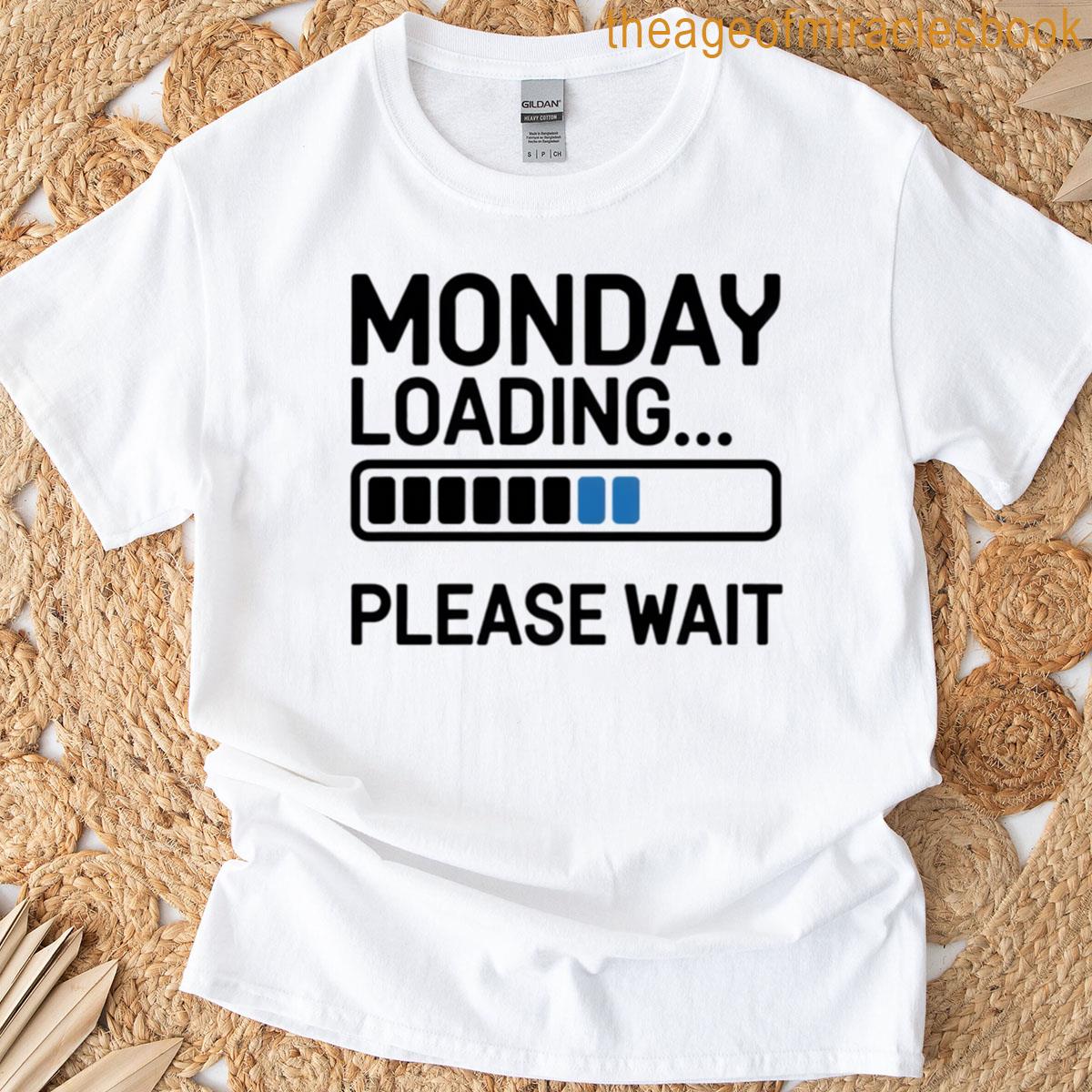 Monday Loading Funny Progress Bar Motivational Humor T-shirt