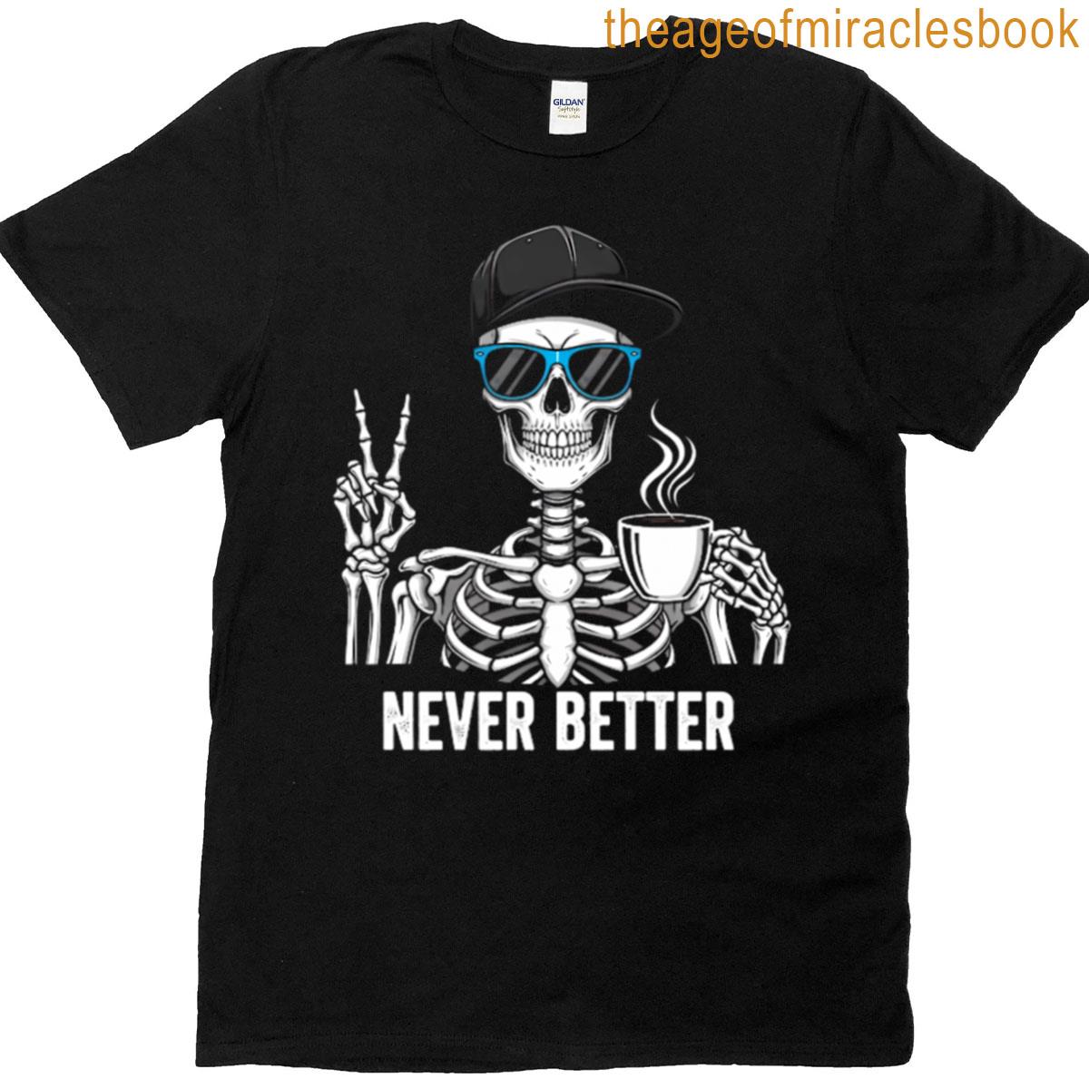 Never Better T-shirt