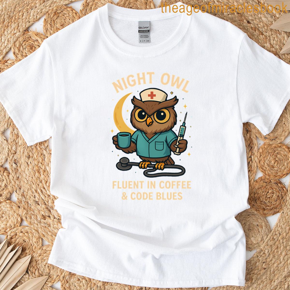 Night Owl Nurse Fluent In Coffee Code Blues T-shirt