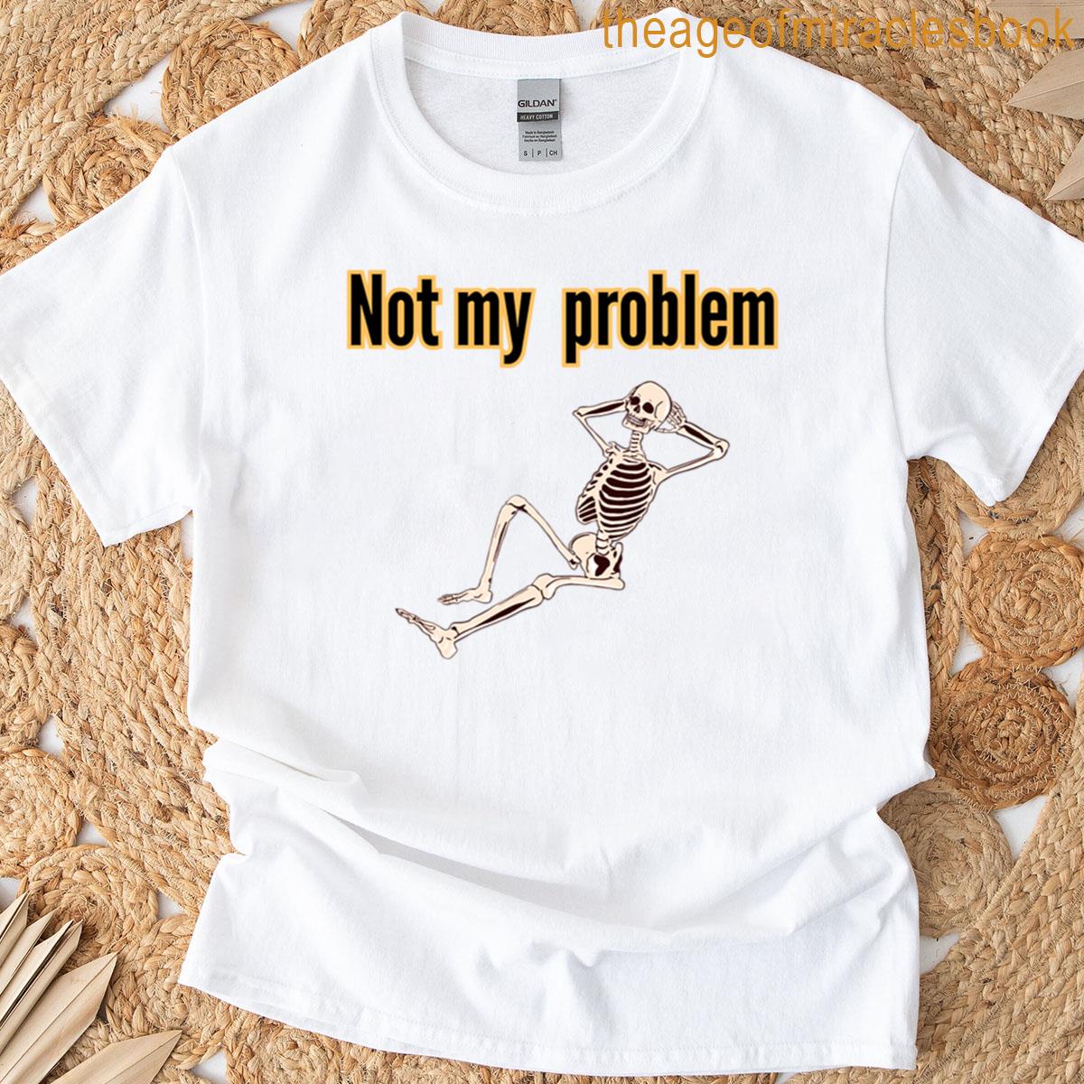 Not My Problem Funny Design Oversized T-shirt