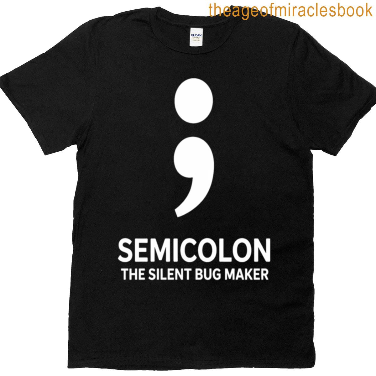 Semicolon The Silent Bug Maker Funny Programming Error Tee Software Engineer Gift Oversized T-shirt