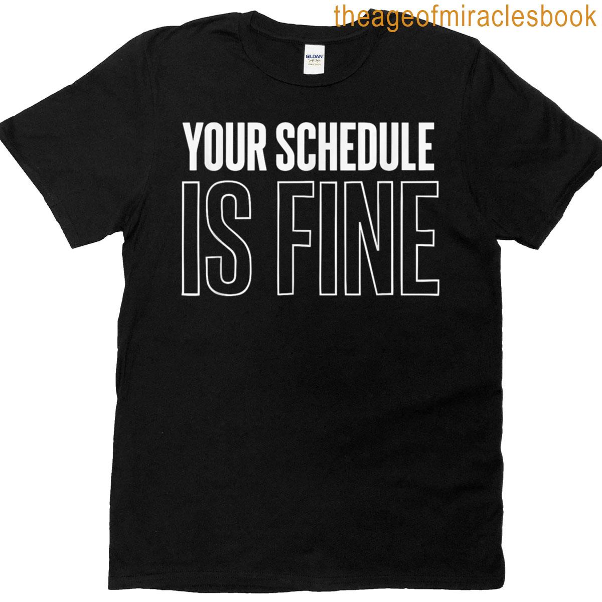Your Schedule Is Fine Elementary High School Counselor T-shirt Your Schedule Is Fine Elementary High School Counselor T-shirt