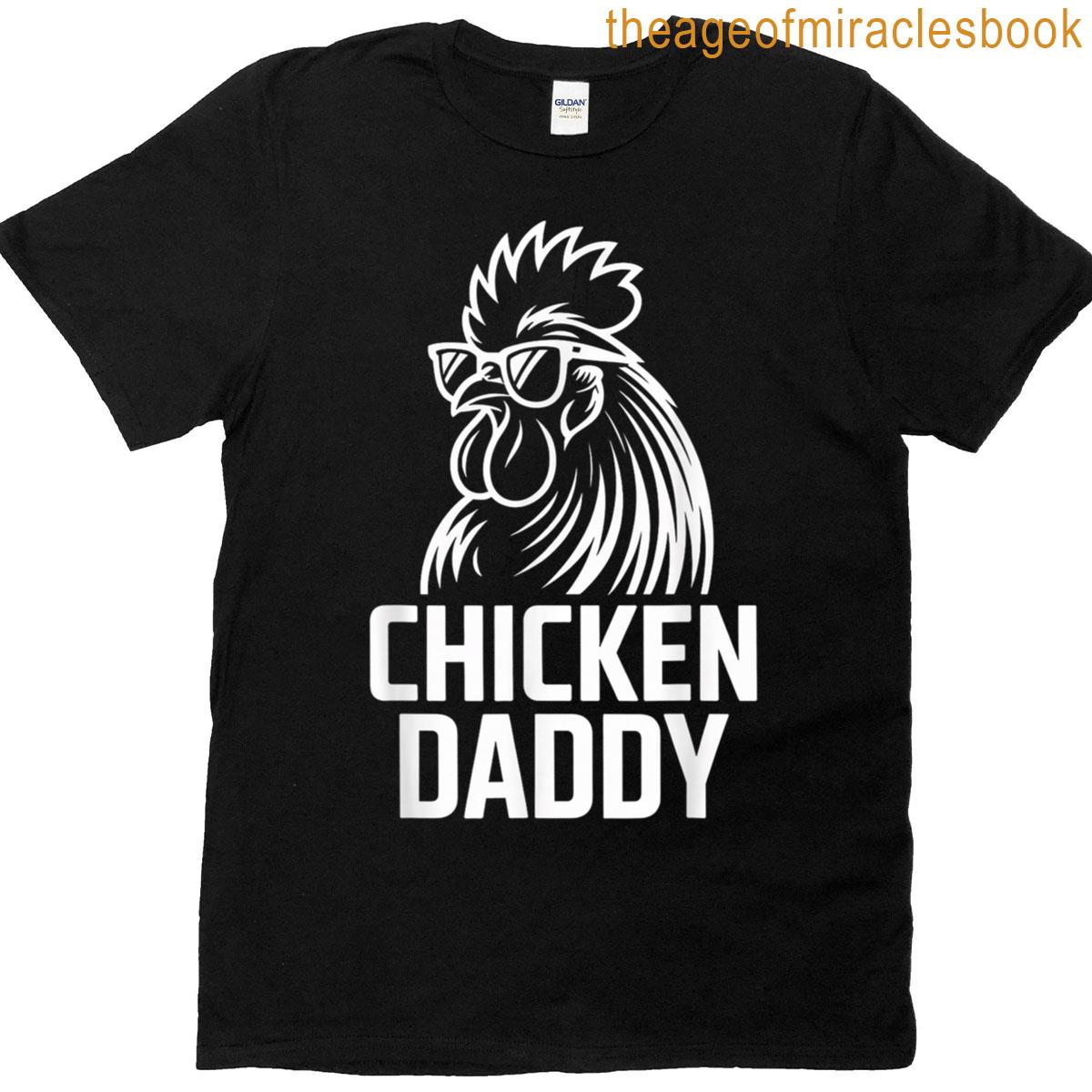 Chicken Daddy Raising Farm Chickens T-shirt