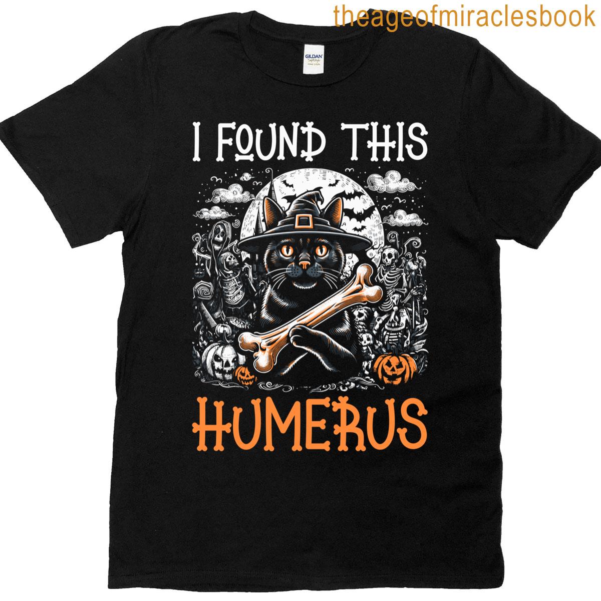 I Found This Humerus – Funny Cat Halloween T-shirt