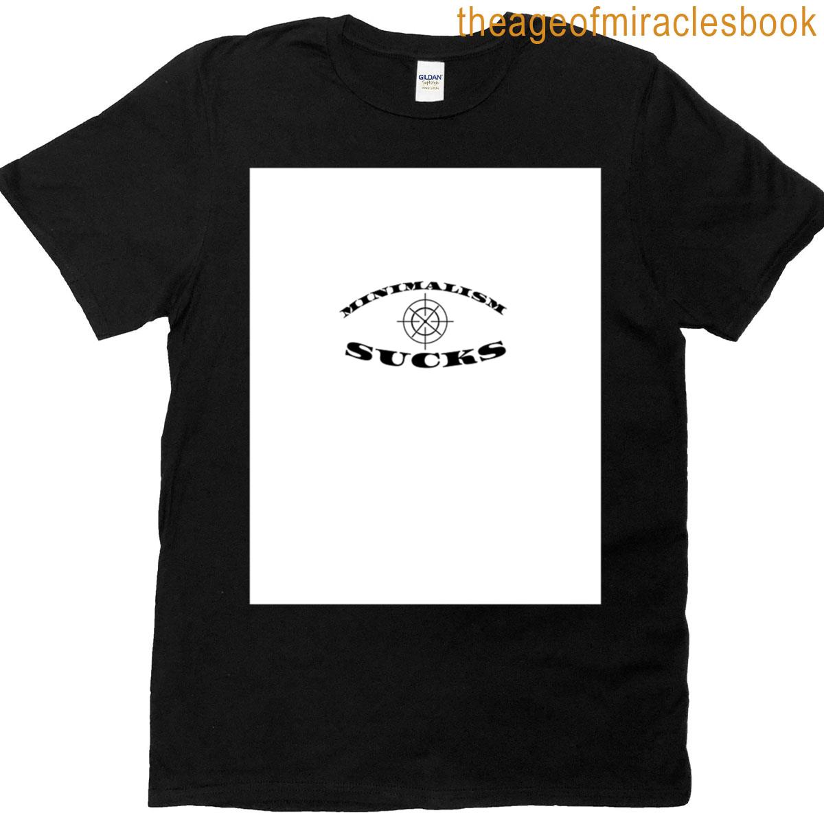 Minimalism Sucks Graphic T-shirt