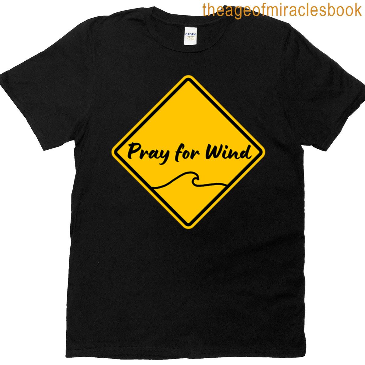 Pray For Wind T-shirt