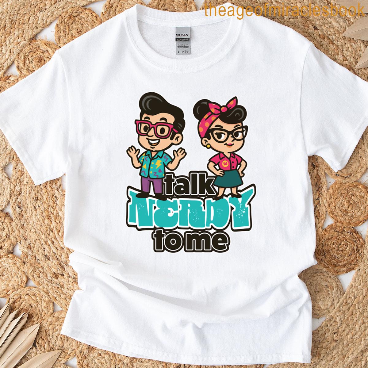 Talk Nerdy To Me T-shirt