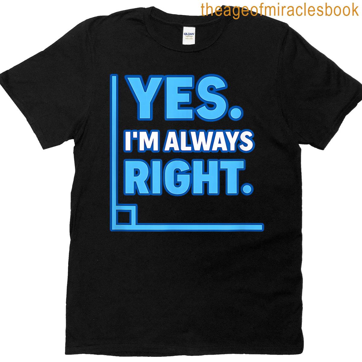 Always Right Funny Math Design For Teachers Students T-shirt