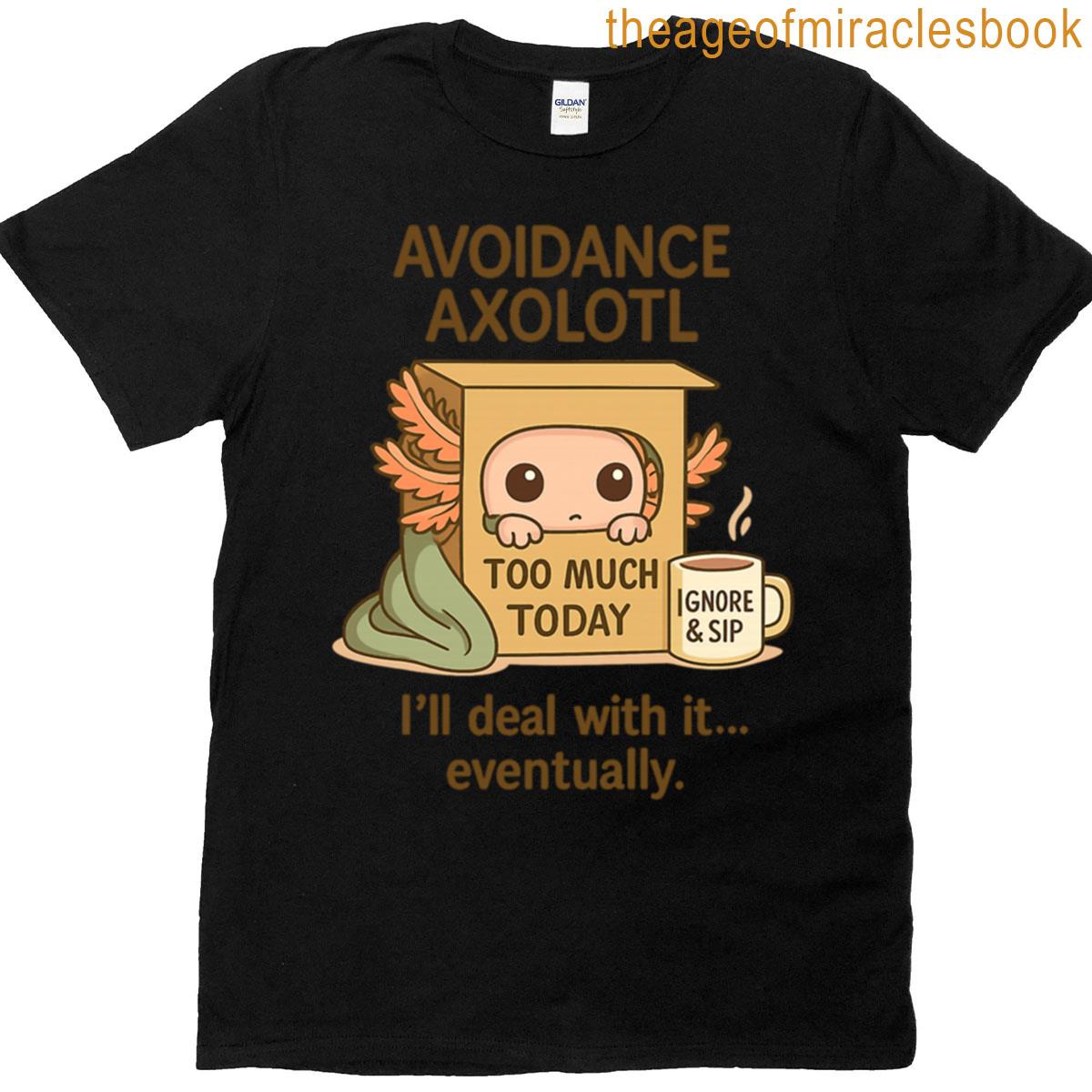 Avoidance Axolotl Emotional Support In A Box T-shirt