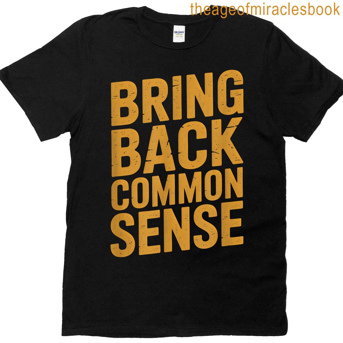 Bring Back Common Sense T-shirt