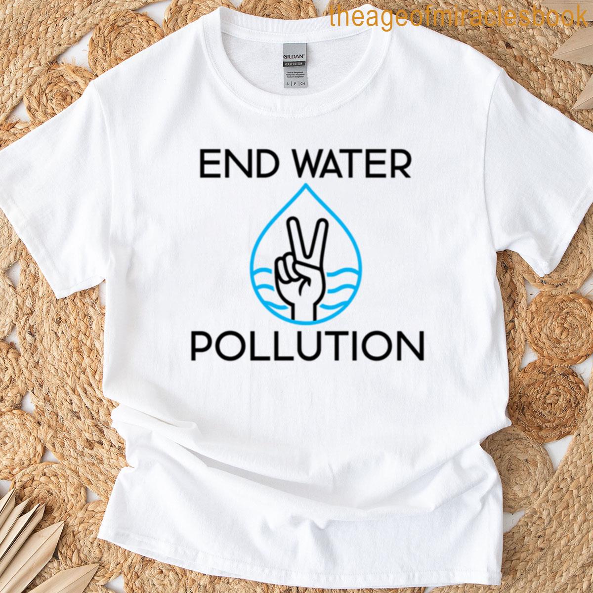 End Water Pollution T-shirt
